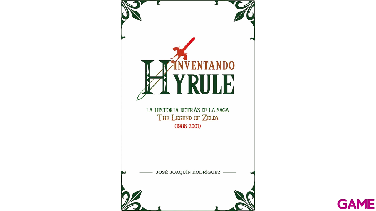 Inventando Hyrule: La Historia detrás de la saga The Legend Of Zelda (1986-2001)-0