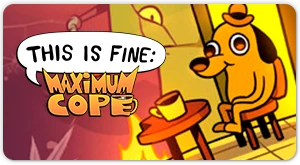 This is Fine - Compra el juego This Is Fine Maximum Cope para la consola Switch y explora cinco mundos increíblemente surrealistas inspirados en tus emociones más incómodas como Question Hound. en GAME.es
