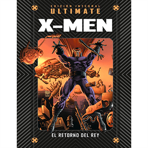 Libro 9 - Marvel Ultimate. Ultimate X-Men 3: El Retorno del Rey