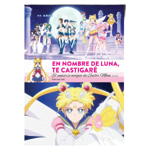 En nombre de Luna te castigaré. El universo mágico de Sailor Moon (2 de 2)