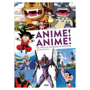 ¡Anime! ¡Anime! 100 años de animación japonesa (edición ampliada)