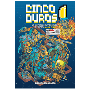 Cinco duros: la historia del videojuego en España para todos Vol. 3 (1990-1993)