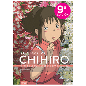 El Viaje de Chihiro. Nada de lo que sucede se olvida jamás