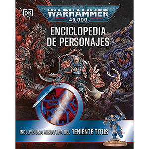 Warhammer 40.000 Enciclopedia de personajes. Incluye miniatura