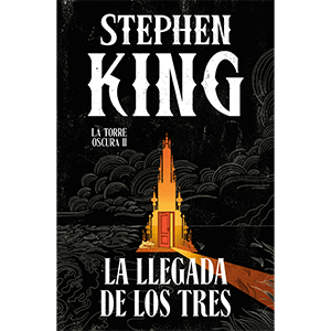 La llegada de los tres (edición cantos tintados) (La Torre Oscura 2)